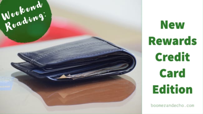 Weekend Reading: New Rewards Credit Card Edition