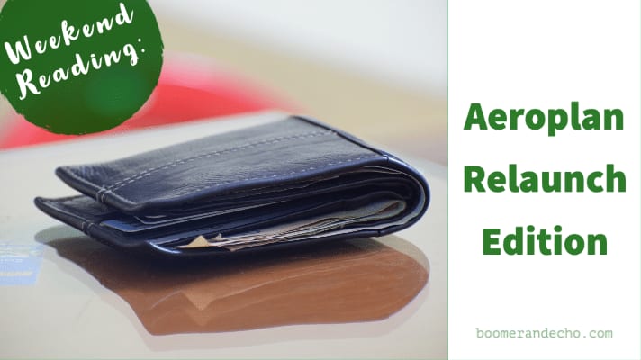 Weekend Reading: Aeroplan Relaunch Edition