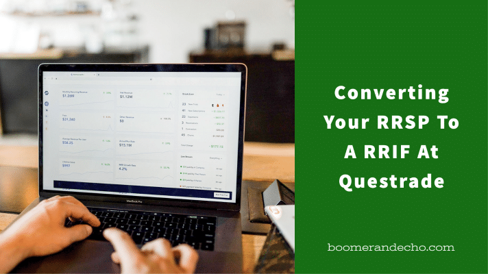 Converting Your RRSP To A RRIF At Questrade