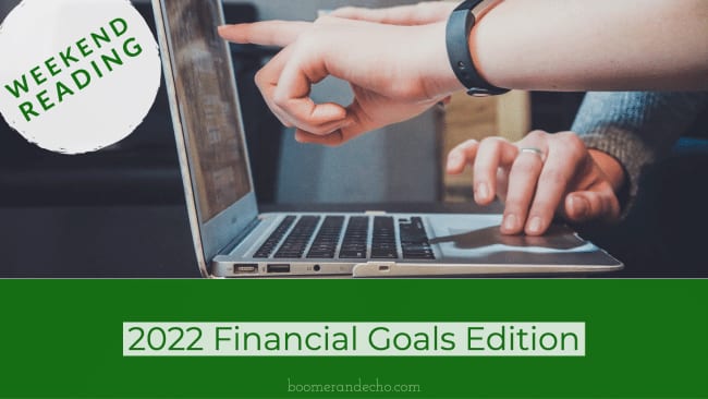 Weekend Reading: 2022 Financial Goals Edition