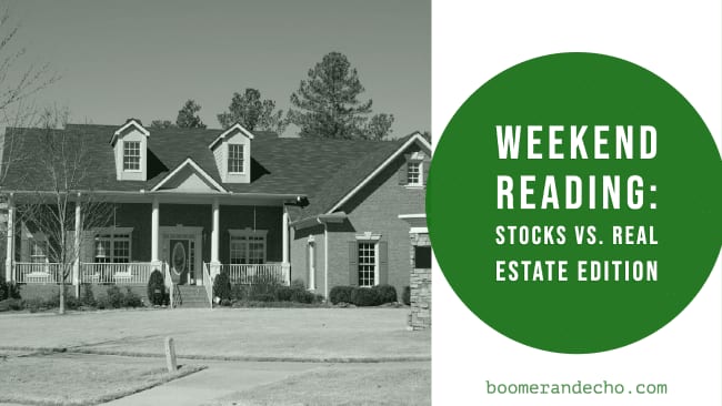 Weekend Reading_ Stocks Vs. Real Estate Edition