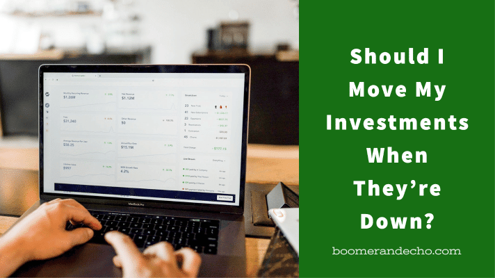 Should I Move My Investments When They're Down?